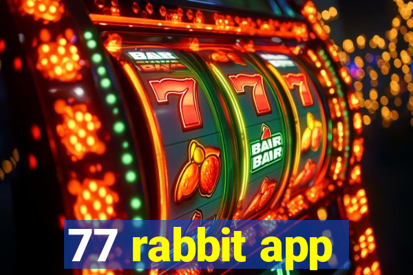 77 rabbit app